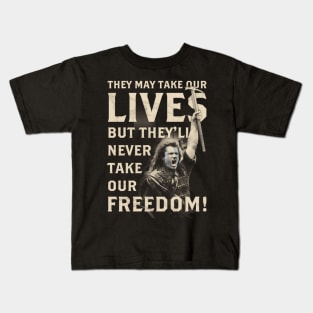 They May Take Our Lives, But They'll Never Take Our Freedom! Kids T-Shirt